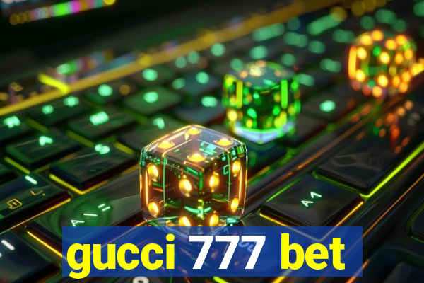 gucci 777 bet